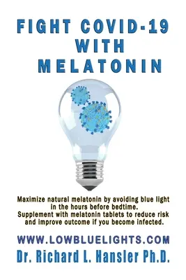 Küzdj a COVID-19 ellen melatoninnal: maximalizáld a természetes melatonint a kék fény kerülésével. Kiegészítés melatonin tablettákkal. - Fight COVID-19 with Melatonin: Maximize natural melatonin by avoiding blue light. Supplement with melatonin tablets..