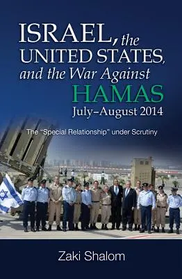 Izrael, az Egyesült Államok és a Hamász elleni háború, 2014. július-augusztus: A „különleges kapcsolat” alapos vizsgálat alatt” - Israel, the United States, and the War Against Hamas, July-August 2014: The special Relationship