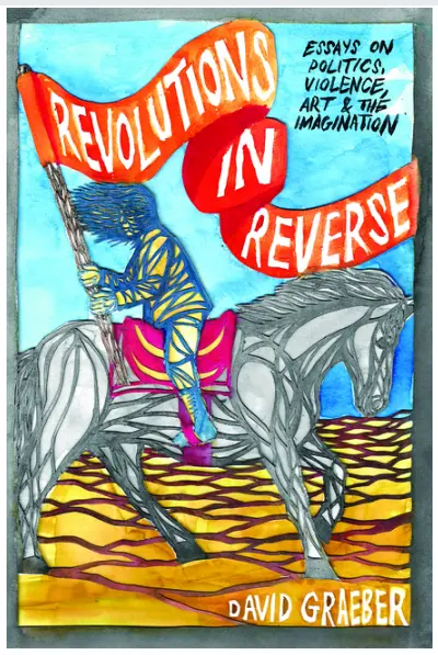 Revolutions In Reverse: Essays On Politics, Violence, Art, And Imagination (Esszék a politikáról, az erőszakról, a művészetről és a képzeletről) - Revolutions In Reverse: Essays On Politics, Violence, Art, And Imagination