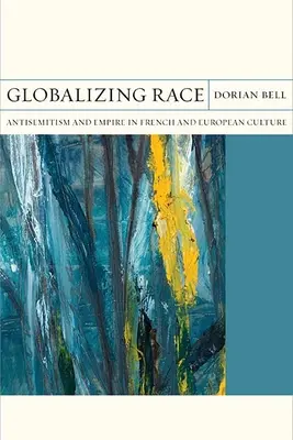 Globalizáló faj, 30: Antiszemitizmus és birodalom a francia és az európai kultúrában - Globalizing Race, 30: Antisemitism and Empire in French and European Culture