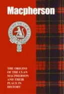 MacPherson - A MacPherson klán eredete és helyük a történelemben - MacPherson - The Origins of the Clan MacPherson and Their Place in History