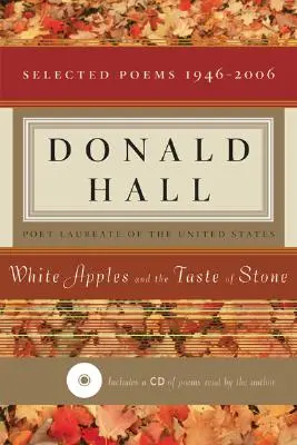 Fehér alma és a kő íze: Válogatott versek 1946-2006 [a versek CD-jével] - White Apples and the Taste of Stone: Selected Poems 1946-2006 [with CD of Poems]