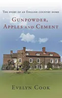 Puskapor, alma és cement - egy angol vidéki ház története - Gunpowder, Apples and Cement - the story of an English country home