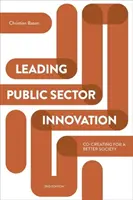 A közszféra innovációjának vezetése (második kiadás): Közös alkotás egy jobb társadalomért - Leading Public Sector Innovation (Second Edition): Co-Creating for a Better Society