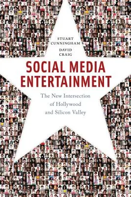 Social Media Entertainment: Hollywood és a Szilícium-völgy új metszéspontja - Social Media Entertainment: The New Intersection of Hollywood and Silicon Valley