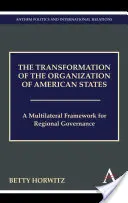 Az Amerikai Államok Szervezetének átalakulása: A regionális kormányzás többoldalú kerete - The Transformation of the Organization of American States: A Multilateral Framework for Regional Governance