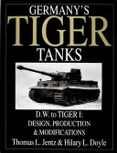 A német Tigris harckocsik D.W.-től a Tigris I-ig: tervezés, gyártás és módosítások - Germany's Tiger Tanks D.W. to Tiger I: Design, Production & Modifications