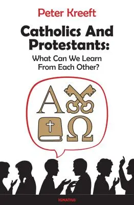 Katolikusok és protestánsok: Mit tanulhatunk egymástól? - Catholics and Protestants: What Can We Learn from Each Other?