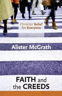 Keresztény hit mindenki számára: A hit és a hitvallások - Christian Belief for Everyone: Faith and the Creeds