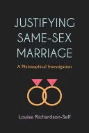 Az azonos neműek házasságának igazolása: Filozófiai vizsgálat - Justifying Same-Sex Marriage: A Philosophical Investigation