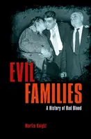 Gonosz családok - A rossz vér története - Evil Families - A History of Bad Blood