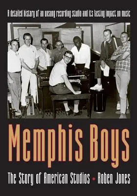 Memphis Boys: Az amerikai stúdió története - Memphis Boys: The Story of American Studios