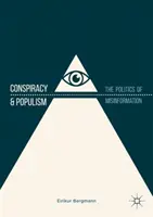 Összeesküvés és populizmus: A félretájékoztatás politikája - Conspiracy & Populism: The Politics of Misinformation