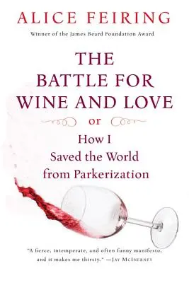 Csata a borért és a szerelemért: Avagy hogyan mentettem meg a világot a parkerizálódástól - The Battle for Wine and Love: Or How I Saved the World from Parkerization