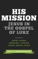 Az Ő küldetése: Jézus Lukács evangéliumában - His Mission: Jesus in the Gospel of Luke