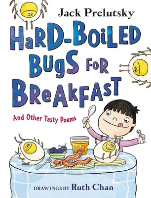 Keményre főtt bogarak reggelire: És más ízletes versek - Hard-Boiled Bugs for Breakfast: And Other Tasty Poems