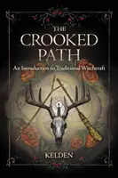 A görbe út: Bevezetés a hagyományos boszorkányságba - The Crooked Path: An Introduction to Traditional Witchcraft