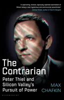 Ellentmondásos - Peter Thiel és a Szilícium-völgy hatalomvágya - Contrarian - Peter Thiel and Silicon Valley's Pursuit of Power