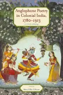 Angol nyelvű költészet a gyarmati Indiában, 1780-1913: Kritikai antológia - Anglophone Poetry in Colonial India, 1780-1913: A Critical Anthology