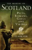 The Makers of Scotland: A piktek, rómaiak, gallok és vikingek - The Makers of Scotland: Picts, Romans, Gaels and Vikings