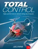 Teljes kontroll: Nagy teljesítményű utcai motorozás technikái, 2. kiadás - Total Control: High Performance Street Riding Techniques, 2nd Edition