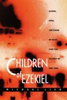 Ezékiel gyermekei: Idegenek, ufók, a faji válság és a végidő eljövetele - Children of Ezekiel: Aliens, Ufos, the Crisis of Race, and the Advent of End Time