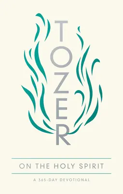 Tozer a Szentlélekről: Tozer: A 365-Day Devotional: A 365-Day Devotional - Tozer on the Holy Spirit: A 365-Day Devotional