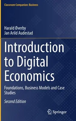 Bevezetés a digitális közgazdaságtanba: Alapok, üzleti modellek és esettanulmányok - Introduction to Digital Economics: Foundations, Business Models and Case Studies