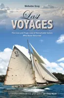 Utolsó utak: A soha vissza nem tért figyelemre méltó tengerészek élete és tragikus veszteségei - Last Voyages: The Lives and Tragic Loss of Remarkable Sailors Who Never Returned