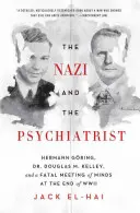 A náci és a pszichiáter: Hermann Gring, Dr. Douglas M. Kelley és az elmék végzetes találkozása a második világháború végén - The Nazi and the Psychiatrist: Hermann Gring, Dr. Douglas M. Kelley, and a Fatal Meeting of Minds at the End of WWII