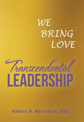 Transzcendentális vezetés: Szeretetet hozunk - Transcendental Leadership: We Bring Love