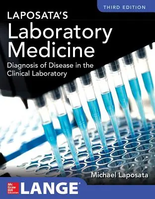 Laposata's Laboratory Medicine Diagnosis of Disease in Clinical Laboratory Third Edition (Laposata laboratóriumi orvostudománya A betegségek diagnózisa a klinikai laboratóriumban harmadik kiadás) - Laposata's Laboratory Medicine Diagnosis of Disease in Clinical Laboratory Third Edition