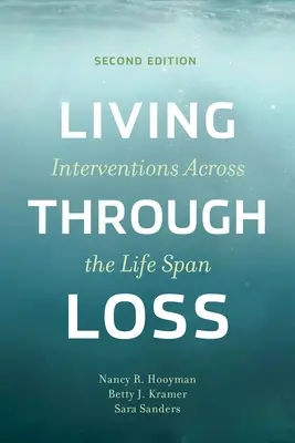 Veszteséggel élni: beavatkozások az egész életszakaszban - Living Through Loss: Interventions Across the Life Span