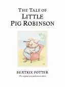 Pohádka o prasátku Robinsonovi - původní a autorizované vydání - Tale of Little Pig Robinson - The original and authorized edition