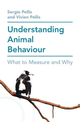 Az állatok viselkedésének megértése: Mit és miért kell mérni - Understanding Animal Behaviour: What to Measure and Why