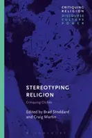 A vallás sztereotipizálása: Klisék kritizálása - Stereotyping Religion: Critiquing Clichs