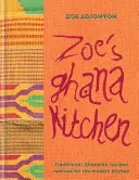 Zoe ghánai konyhája - Bevezetés az új afrikai konyhába - Ghánából szeretettel - Zoe's Ghana Kitchen - An Introduction to New African Cuisine - from Ghana with Love