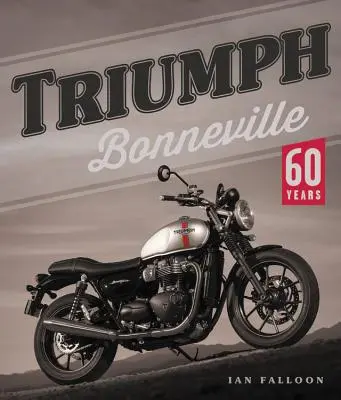 Triumph Bonneville: 60 év - Triumph Bonneville: 60 Years