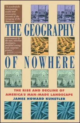 A sehol földrajza: Amerika ember alkotta tájainak felemelkedése és hanyatlása - Geography of Nowhere: The Rise and Declineof America's Man-Made Landscape