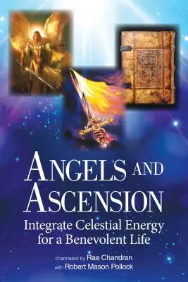 Angyalok és felemelkedés: Az égi energia integrálása a jóindulatú életért - Angels and Ascension: Integrate Celestial Energy for a Benevolent Life