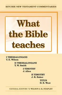 Amit a Biblia tanít -Thesszalonika Timóteus Titusz: Wtbt Vol 3 Thesszalonikai Timóteus Titusz - What the Bible Teaches -Thessalonians Timothy Titus: Wtbt Vol 3 Thessalonians Timothy Titus