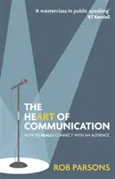 A kommunikáció szíve - Hogyan teremtsünk valódi kapcsolatot a közönséggel? - Heart of Communication - How to really connect with an audience