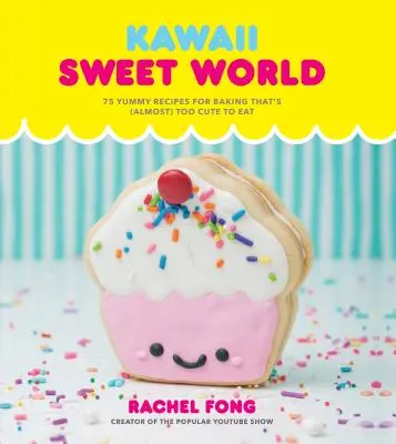 Kawaii édes világ szakácskönyve: 75 finom recept a sütéshez, ami (majdnem) túl aranyos ahhoz, hogy megehessük - Kawaii Sweet World Cookbook: 75 Yummy Recipes for Baking That's (Almost) Too Cute to Eat