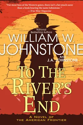 A folyó végéig: Egy izgalmas westernregény az amerikai határvidékről - To the River's End: A Thrilling Western Novel of the American Frontier