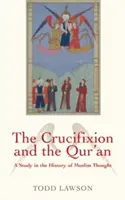 A keresztre feszítés és a Korán: Tanulmány a muszlim gondolkodás történetéből - The Crucifixion and the Qur'an: A Study in the History of Muslim Thought