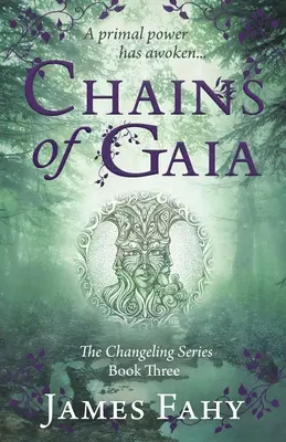 Gaia láncai: A Changeling-sorozat 3. kötete - Chains of Gaia: The Changeling Series Book 3