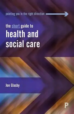 Az egészségügyi és szociális ellátás rövid útmutatója - The Short Guide to Health and Social Care