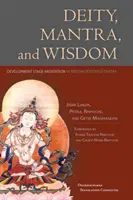 Istenség, mantra és bölcsesség: A fejlődési szakasz meditációja a tibeti buddhista tantrában - Deity, Mantra, and Wisdom: Development Stage Meditation in Tibetan Buddhist Tantra