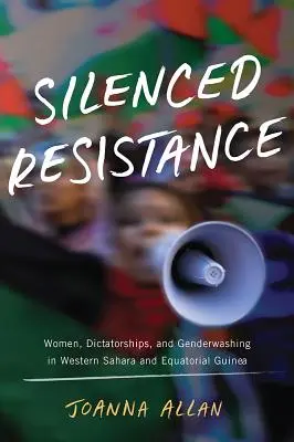 Elhallgatott ellenállás - Nők, diktatúrák és a nemek mosása Nyugat-Szaharában és Egyenlítői-Guineában - Silenced Resistance - Women, Dictatorships, and Genderwashing in Western Sahara and Equatorial Guinea