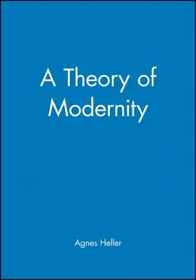 A modernitás elmélete: Kérdések és közpolitika - A Theory of Modernity: Issues and Public Policy